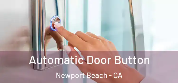 Automatic Door Button Newport Beach - CA