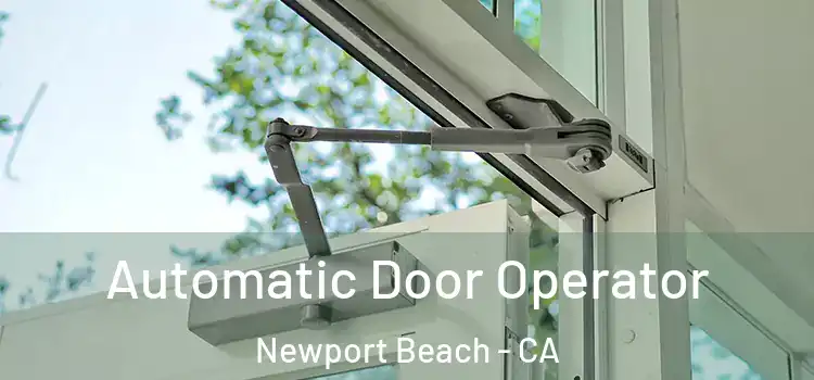 Automatic Door Operator Newport Beach - CA