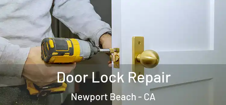 Door Lock Repair Newport Beach - CA
