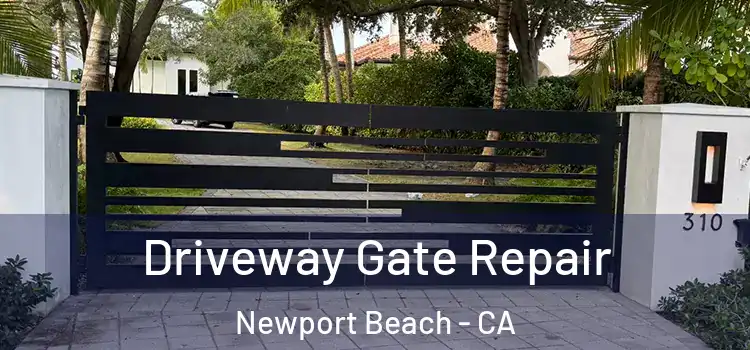 Driveway Gate Repair Newport Beach - CA