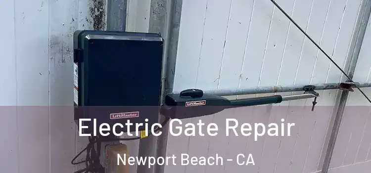 Electric Gate Repair Newport Beach - CA