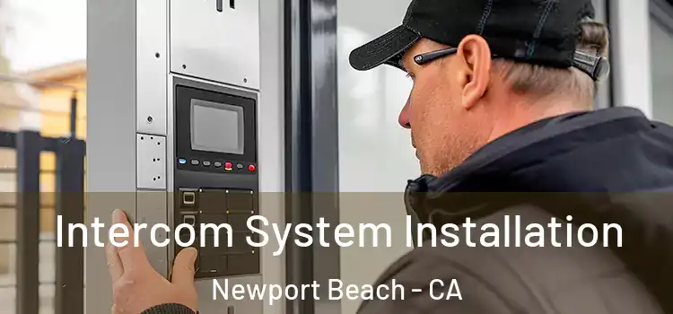 Intercom System Installation Newport Beach - CA