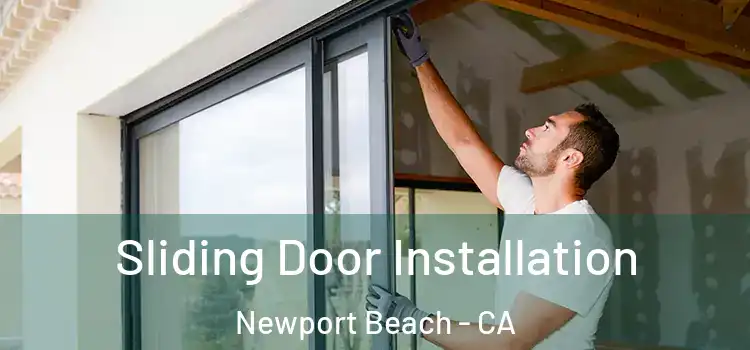 Sliding Door Installation Newport Beach - CA