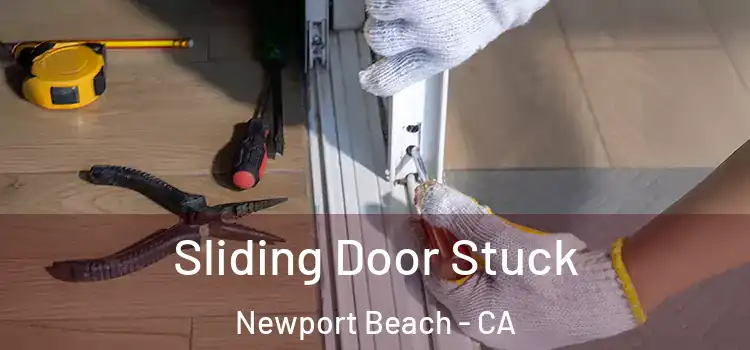Sliding Door Stuck Newport Beach - CA
