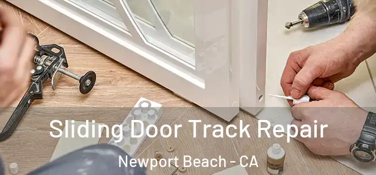 Sliding Door Track Repair Newport Beach - CA