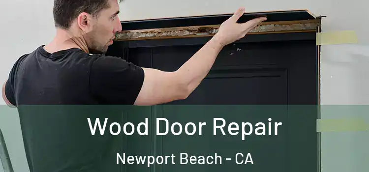 Wood Door Repair Newport Beach - CA